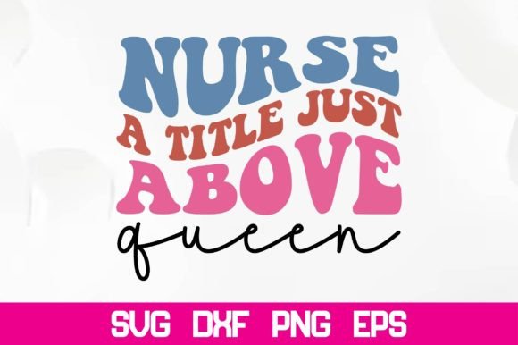 Nurse a Title Just Above Queen Retro SVG